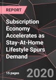 Subscription Economy Accelerates as Stay-At-Home Lifestyle Spurs Demand- Product Image