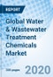 Global Water & Wastewater Treatment Chemicals Market (2019-2025): Market Forecast by Product Type, by Verticals, by Regions and Competitive Landscape - Product Thumbnail Image