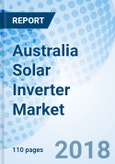 Australia Solar Inverter Market (2018-2024): Market Forecast by Power Rating, by Types, by Applications, by Regions, and Competitive Landscape- Product Image