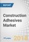 Construction Adhesives Market by Resin Type (Acrylic, PVA, PU, Epoxy), Technology (Waterborne, Reactive, Solventborne), End Use Sector (Residential, Non-residential, Infrastructure), and Region - Global Forecast to 2022 - Product Thumbnail Image