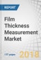 Film Thickness Measurement Market by Technology, Film Type, Application (Aerospace & Aviation, Automotive, Food & Pharmaceutical Packaging, Industrial Manufacturing, Medical, Semiconductors), and Geography - Global Forecast to 2023 - Product Thumbnail Image