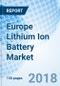 Europe Lithium Ion Battery Market (2018-2024): Market Forecast by Power Capacities, by Components, by Materials, Bb Countries, by Applications and Competitive Landscape - Product Thumbnail Image