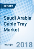 Saudi Arabia Cable Tray Market (2018-2024)- Product Image