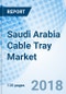 Saudi Arabia Cable Tray Market (2018-2024) - Product Thumbnail Image