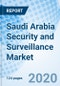 Saudi Arabia Security and Surveillance Market (2020-2026): Market Forecast by Type, by Application, and Competitive Landscape - Product Thumbnail Image