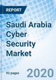Saudi Arabia Cyber Security Market (2020-2026): Market Forecast by Type, Enterprise Cyber Security Services, by Regions, and Competitive Landscape- Product Image