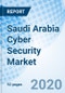 Saudi Arabia Cyber Security Market (2020-2026): Market Forecast by Type, Enterprise Cyber Security Services, by Regions, and Competitive Landscape - Product Thumbnail Image
