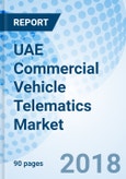 UAE Commercial Vehicle Telematics Market (2018-2024): Market Forecast By Vendor Types, By Sectors, By Commercial Vehicle Types, By Applications, By Regions and Competitive Landscape- Product Image