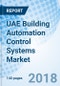 UAE Building Automation Control Systems Market (2018-2024): Market Forecast By Product Type, Lighting Control System, Energy Management System, By Applications , By Regions and Competitive Landscape - Product Thumbnail Image