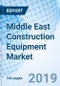 Middle East Construction Equipment Market (2018-2024): Market Forecast By Types, By Applications, By Countries, and Competitive Landscape - Product Thumbnail Image