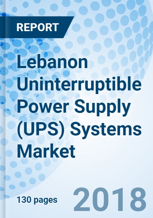 Lebanon Uninterruptible Power Supply (UPS) Systems Market (20182024