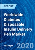 Worldwide Diabetes Disposable Insulin Delivery Pen Market Prospect, Share, Development, Growth & Demand Forecast to 2026- Product Image