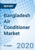 Bangladesh Air Conditioner Market (2020-2026): Market Forecast by Types, by Verticals, by Regions, and Competitive Landscape- Product Image