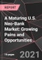 A Maturing U.S. Neo-Bank Market: Growing Pains and Opportunities - Product Thumbnail Image