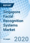 Singapore Facial Recognition Systems Market (2020-2026): Market Forecast by Component Types (Hardware, Software & Software Tools), by Applications (Law Enforcement, Physical Security, Border Control and Commercial & Service-Based Applications) And Competitive Landscape - Product Thumbnail Image