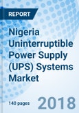 Nigeria Uninterruptible Power Supply (UPS) Systems Market (2018-2024): Market Forecast By KVA Rating, By Applications, By Regions and By Competitive Landscape- Product Image