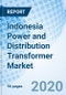 Indonesia Power and Distribution Transformer Market (2020-2026): Market Forecast by Types, by Power Ratings, by Insulation Type, by Applications, by Regions, and Competitive Landscape - Product Thumbnail Image