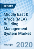 Middle East & Africa (MEA) Building Management System Market (2020-2026): Market Forecast by Types, by Service Types, by Applications, by Country, and Competitive and Landscape- Product Image