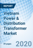Vietnam Power & Distribution Transformer Market (2020-2026): Market Forecast by Types, by Rating, Distribution Transformer, by Cooling System, by Applications, by Regions, and Competitive Landscape- Product Image