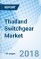 Thailand Switchgear Market (2018-2024): Market Forecast By Voltage, By Insulation, By Types and Medium Voltage, By Verticals, By Regions and Competitive Landscape - Product Thumbnail Image