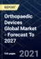 Orthopaedic Devices Global Market - Forecast To 2027 - Product Thumbnail Image
