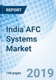 India AFC Systems Market (2019-2025): Market Forecast By Applications, By AFC Technology, By Types, By Regions, and Competitive Landscape- Product Image