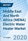 Middle East And North Africa (MENA) Electric Water Heater Market (2020-2026): Market Forecast by Product, by Applications, by Countries, and Competitive Landscape.- Product Image
