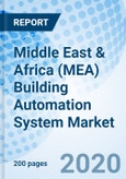 Middle East & Africa (MEA) Building Automation System Market (2020-2026): Markets Forecast by Products, by Technology, Wireless Technology, by Applications, by Countries, and Competitive Landscape- Product Image