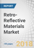 Retro-Reflective Materials Market by Technology (Microprismatic, Glass & Ceramic Beads), Product Type (Films, Paints), Application (Traffic & Work Zone, Conspicuity, Fleet & Vehicle Registration, Personal Safety) & Region - Global Forecast to 2023- Product Image