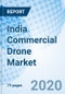 India Commercial Drone Market (2020-2026): Market Forecast by Types, by Applications, by Regions, and Competitive Landscape - Product Image