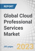 Global Cloud Professional Services Market by Service Type (Consulting, Application Development & Modernization), Service Model (SaaS, PaaS, IaaS), Deployment Model (Public and Private), Organization Size, Vertical and Region - Forecast to 2028- Product Image