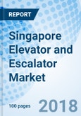 Singapore Elevator and Escalator Market (2017-2023): Market Forecast by Types, by Services, by Verticals and Competitive Landscape- Product Image