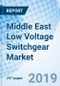 Middle East Low Voltage Switchgear Market (2019-2025): Market Forecast by Voltage, by Applications, by Types, by Countries, and Competitive Landscape - Product Thumbnail Image
