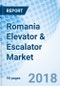 Romania Elevator & Escalator Market (2018-2024): Market Forecast by Segments, by Services, by Verticals, by Regions and Competitive Landscape - Product Thumbnail Image