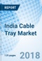 India Cable Tray Market (2018-2024): Market Forecast By Material, by Types, by Thickness, by Applications, by Regions and Competitive Landscape - Product Thumbnail Image