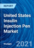 United States Insulin Injection Pen Market - Growth, Trends and Forecasts (2021 - 2027)- Product Image