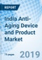 India Anti-Aging Device and Product Market (2019-2025): Market Forecast By Type, By Product Type, By Device Type, By Demography, By Regions and Competitive Landscape - Product Thumbnail Image