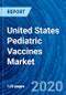 United States Pediatric Vaccines Market 2020 - 2027 - Product Thumbnail Image