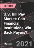 U.S. Bill Pay Market: Can Financial Institutions Win Back Payers?- Product Image