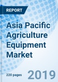 Asia Pacific Agriculture Equipment Market (2019-2025): Market Forecast By Products (Harvesters, Threshers, Pumps, Power Tillers, Rotavators and Others), by Countries and Competitive Landscape- Product Image