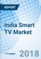 India Smart TV Market (2018-2024): Market Forecast by Screen Type, by Screen Size, by Resolution, by Technology, by Distribution Channels, by Regions and Competitive Landscape - Product Thumbnail Image