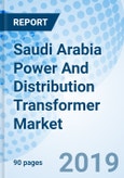 Saudi Arabia Power And Distribution Transformer Market (2019-2025): Market Forecast By Type, By Power Rating, Distribution Transformer, By Cooling System, By Applications, By Regions (Central Region, Eastern Region, Western Region, Northern Region) and Competitive Landscape.- Product Image