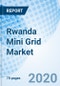 Rwanda Mini Grid Market (2020-2026): Market Forecast by Type (Fossil Fuel, Hydro, Solar and Solar Hybrid, Others (Wind and Biomass)), by Capacity (Below 50 KW, 50 KW- 1 MW) and Competitive Landscape - Product Thumbnail Image
