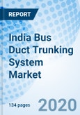 India Bus Duct Trunking System Market (2020-2025): Market Forecast by Insulation (Air and Sandwich), by Power Range, by Conductor, by Applications Including Power Utilities, Argo-Industries and Civil Buildings), by Regions and Competitive Landscape- Product Image