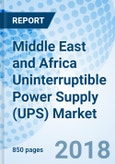 Middle East and Africa Uninterruptible Power Supply (UPS) Market (2018-2024): Market Forecast by KVA Rating, by Applications, by Countries, and Competitive Landscape- Product Image