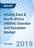 Middle East & North Africa (MENA) Elevator and Escalator Market (2019-2025): Markets Forecast by Types, by Applications, by Services, by Countries, and Competitve Landscape- Product Image