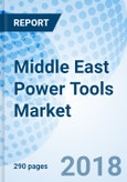 Middle East Power Tools Market (2018-2024): Market Forecast by Types, by Tool Types, by Verticals, by Countries, and Competitive Landscape- Product Image