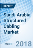 Saudi Arabia Structured Cabling Market (2018-2024): Market Forecast by Product Types, by Applications, by Regions, and Competitive Landscape- Product Image