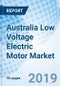 Australia Low Voltage Electric Motor Market (2019-2025): Market Forecast by Type, by Products, by Applications, and Competitive Landscape - Product Thumbnail Image