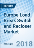 Europe Load Break Switch and Recloser Market (2018-2024): Market Forecast by Voltage Rating, by Insulation Type, by Applications, By End User, by Countries, and Competitive Landscape- Product Image